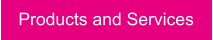 Products and Services